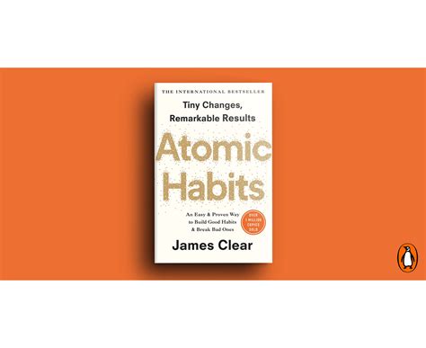 Atomic Habits: An Easy & Proven Way to Build Good Habits & Break Bad Ones - A Symphony of Tiny Changes Conducting a Life Orchestra