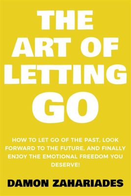  Letting Go: An Artful Exploration of Emotional Liberation