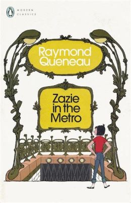  Zazie dans le métro - Bir Paris Rüya Gezintisinde Kendini Bulma Sanatı